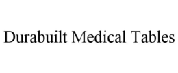 DURABUILT MEDICAL TABLES trademark