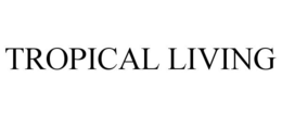 TROPICAL LIVING trademark