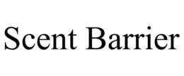 SCENT BARRIER trademark