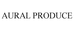 AURAL PRODUCE trademark