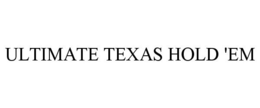 ULTIMATE TEXAS HOLD 'EM trademark