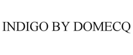 INDIGO BY DOMECQ trademark