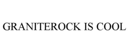GRANITEROCK IS COOL trademark