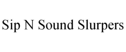 SIP N SOUND SLURPERS trademark