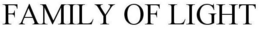 FAMILY OF LIGHT trademark