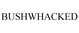 BUSHWHACKED trademark