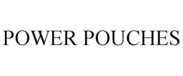 POWER POUCHES trademark