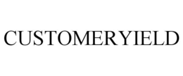 CUSTOMERYIELD trademark