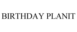 BIRTHDAY PLANIT trademark