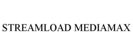 STREAMLOAD MEDIAMAX trademark