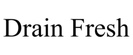 DRAIN FRESH trademark