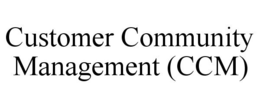 CUSTOMER COMMUNITY MANAGEMENT (CCM) trademark