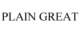 PLAIN GREAT trademark
