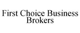 FIRST CHOICE BUSINESS BROKERS trademark
