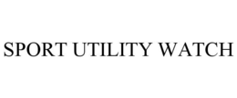 SPORT UTILITY WATCH trademark