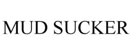 MUD SUCKER trademark