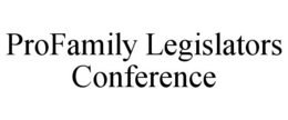 PROFAMILY LEGISLATORS CONFERENCE trademark