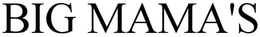 BIG MAMA'S trademark