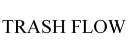 TRASH FLOW trademark