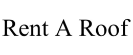 RENT A ROOF trademark