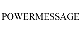 POWERMESSAGE trademark
