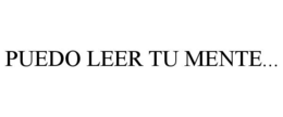 PUEDO LEER TU MENTE... trademark