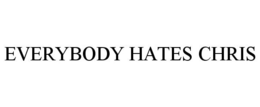 EVERYBODY HATES CHRIS trademark
