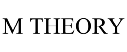 M THEORY trademark