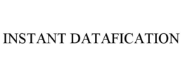 INSTANT DATAFICATION trademark