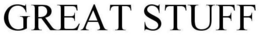 GREAT STUFF trademark