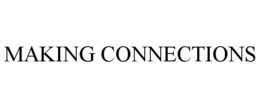 MAKING CONNECTIONS trademark