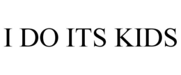 I DO ITS KIDS trademark