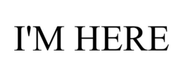 I'M HERE trademark