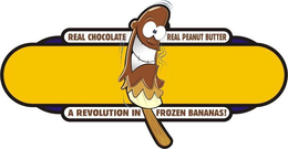 REAL CHOCOLATE REAL PEANUT BUTTER A REVOLUTION IN FROZEN BANANAS! trademark