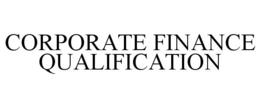 CORPORATE FINANCE QUALIFICATION trademark