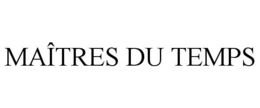 MAÎTRES DU TEMPS trademark