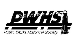 PWHS PUBLIC WORKS HISTORICAL SOCIETY trademark