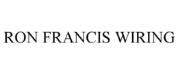 RON FRANCIS WIRING trademark