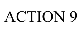 ACTION 9 trademark