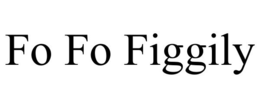 FO FO FIGGILY trademark