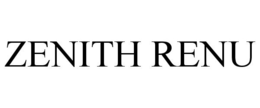 ZENITH RENU trademark