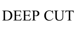 DEEP CUT trademark