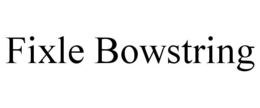FIXLE BOWSTRING trademark