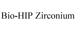 BIO-HIP ZIRCONIUM trademark