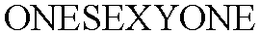 ONESEXYONE trademark