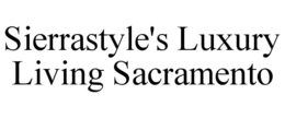 SIERRASTYLE'S LUXURY LIVING SACRAMENTO trademark