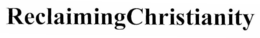 RECLAIMINGCHRISTIANITY trademark