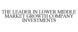 THE LEADER IN LOWER MIDDLE MARKET GROWTH COMPANY INVESTMENTS trademark