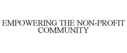 EMPOWERING THE NON-PROFIT COMMUNITY trademark