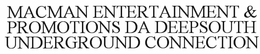 MACMAN ENTERTAINMENT & PROMOTIONS DA DEEP SOUTH UNDERGROUND CONNECTION trademark
